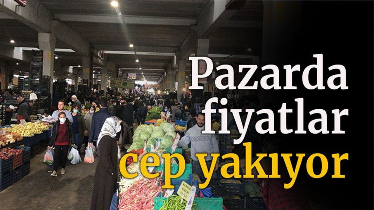 Pazarda fiyatlar cep yakıyor